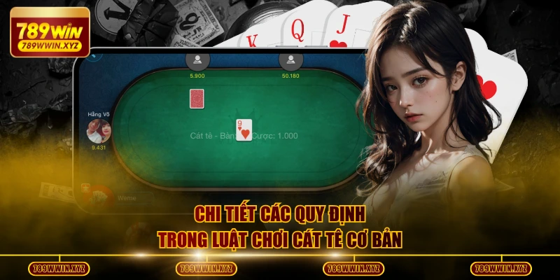 Chi tiết các quy định trong luật chơi cát tê cơ bản